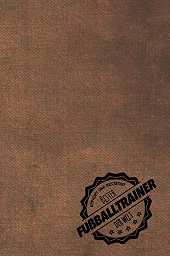 Geprüft und Bestätigt Bester Fußballtrainer Der Welt Notizbuch Für Den Trainer / Lehrer Von Formationsreiten Geschenkidee - Geschenke - Geschenk