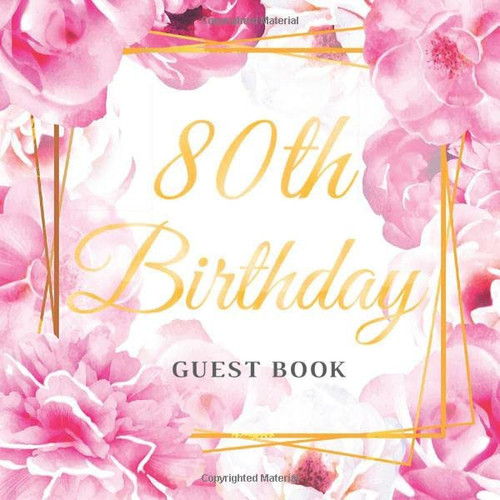 80th Birthday Guest Book Gold Pink Roses Floral Idea 8. 5 X 8. 5 (21,6 X 21,6 Cm) 120 Pages Cream Paper Glossy Cover