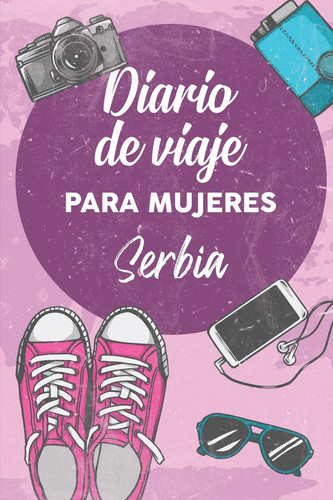 Diario De Viaje Para Mujeres Serbia 6x9 Diario de Viaje I Libreta Para Listas de Tareas I Regalo Perfecto Para Tus Vacaciones en Serbia