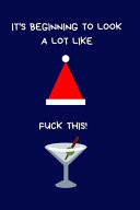 It's Beginning to Look A Lot Like Fuck This! Secret Santa Gifts For Coworkers Novelty Christmas Gifts for Colleagues & Coworkers Under 10 Dollars Funny Notebook/Journal for Women Men Silly Office Writing Stationary for Wife Husband Boyfriend Girlfriend