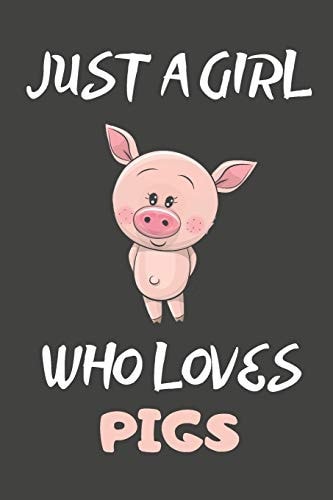 Just a Girl Who Loves Pigs Pig Gifts Blank Lined Notebooks, Journals, Planners and Diaries to Write in - for Pig Lovers