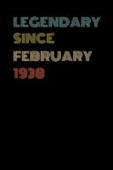 Legendary Since February 1938 - Birthday Gift For 81 Year Old Men and Women Born in February 1938 Blank Lined Retro Journal Notebook, Diary, Vintage Planner