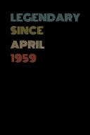 Legendary Since April 1959 - Birthday Gift For 60 Year Old Men and Women Born in April 1959 Blank Lined Retro Journal Notebook, Diary, Vintage Planner