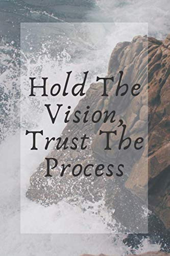 Hold The Vision, Trust The Process: Motivational Notebook, Journal, Diary (110 Pages, Blank, 6 x 9)