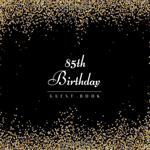 85th Birthday Guest Book Golden Confetti Elegant Style 8. 5 X 8. 5 (21,6 X 21,6 Cm) 120 Pages Cream Paper Glossy Cover