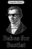 Composition Notebook Babes for Bastiat Liberty for Classical Liberals Journal/Notebook Blank Lined Ruled 6x9 100 Pages