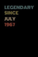 Legendary Since July 1967 - Birthday Gift For 52 Year Old Men and Women Born in July 1967 Blank Lined Retro Journal Notebook, Diary, Vintage Planner