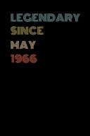 Legendary Since May 1966 - Birthday Gift For 53 Year Old Men and Women Born in May 1966 Blank Lined Retro Journal Notebook, Diary, Vintage Planner