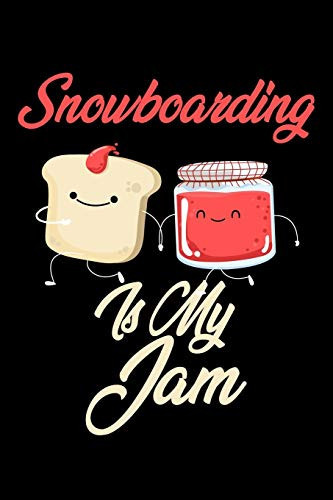 Snowboarding is My Jam: Funny Snowboarding Journal (Diary, Notebook) Christmas & Birthday Gift for Snowboarding Enthusiasts