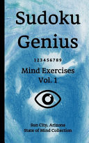 Sudoku Genius Mind Exercises Volume 1 Sun City, Arizona State of Mind Collection