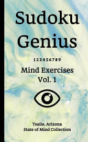 Sudoku Genius Mind Exercises Volume 1 Tsaile, Arizona State of Mind Collection