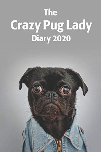Crazy Pug Lady Diary 2020 A Cute Pug Lovers Diary Gift For 2020