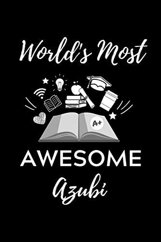 World's Most Awesome Azubi A5 Notizbuch BLANKO Geschenk Zur Ausbildung - Fr Sohn Tochter Neffe Nichte Freund Freundin - Fr Auszubildende Azubi Azubine - Lustiger Spruch