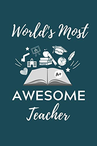 World's Most Awesome Teacher A5 Geschenkbuch TAGEBUCH für Lehramt Studenten - Geschenkidee zum Geburtstag - Studienbeginn - Erstes Semester - Schulabschluss - Lehrer - Abitur