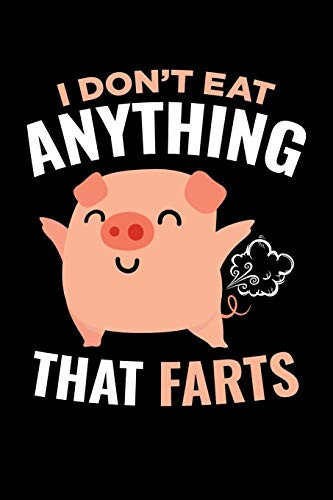 I Don't Eat Anything That Farts Vegan Journal, Vegetarian Notebook, Veggies Note-Taking Planner Book, Animals Vegan Quote Activist Gifts