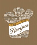 My Favorite Recipes Amazing Recipe Notebook Journal for Adult Great Gift for Mom to Write in Everyday Or Weekly Special Recipes and Notes, Gift Cooking Book for Cook Lovers Chef