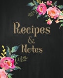Recipes and Notes Amazing Recipe Notebook Journal for Adult Great Gift for Mom to Write in Everyday Or Weekly Special Recipes and Notes, Gift Cooking Book for Cook Lovers Chef