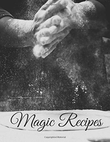 Magic Recipes: Blank Recipe Book to Write/ Make Your Own Recipe Cookbook/ Recipe Journal for Family and for Gift/ Personalized Notebook for Your Favourite Recipes