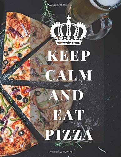 Keep Calm and Eat Pizza Blank Recipe Book to Write/ Make Your Own Recipe Cookbook/ Recipe Journal for Family and for Gift/ Personalized Notebook for Your Favourite Recipes