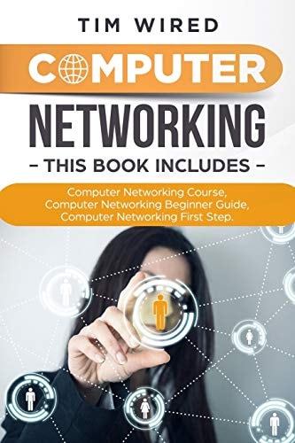 Computer Networking Collection Of Three Books For Computer Networking: First Steps, Course and Beginners Guide. (All in One)