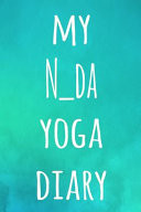 My N_da Yoga Diary The Perfect Gift for the Yoga Fan in Your Life - 119 Page Lined Journal!