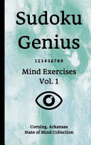 Sudoku Genius Mind Exercises Volume 1 Corning, Arkansas State of Mind Collection