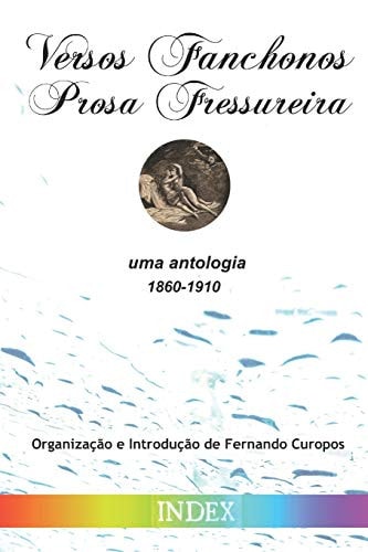 Versos Fanchonos, Prosa Fressureira Uma Antologia (1860-1910)