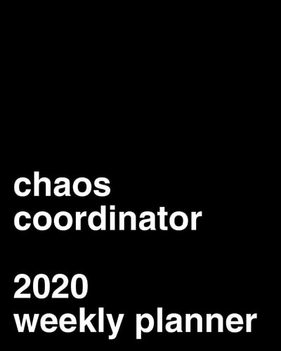 Chaos Coordinator 2020 Weekly Planner Office Gag Gift