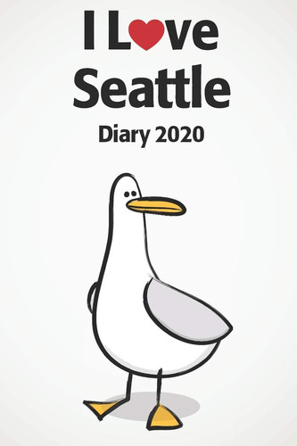 I Love Seattle 2020 Diary A Cute Full Year Diary Gift for Seattle Locals