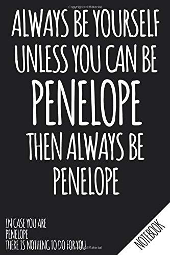 Always Be Yourself - Unless You Can Be PENELOPE Then Always Be Penelope - Notebook: Name Personalized small blank dot grid Notebook Journal for Women ... your Ideas - School Supply and Office Gift.
