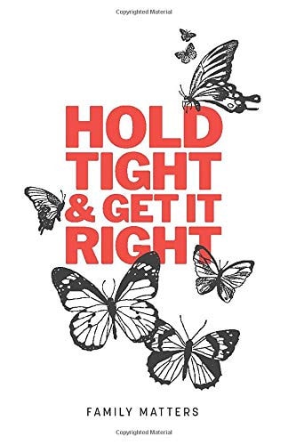Hold Tight and Get It Right! Family Matters