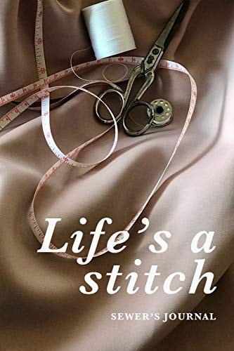 Life's a Stitch Sewer's Journal Blank Lined Gift Notebook for Women Who Sew