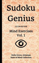 Sudoku Genius Mind Exercises Volume 1 Holly Grove, Arkansas State of Mind Collection