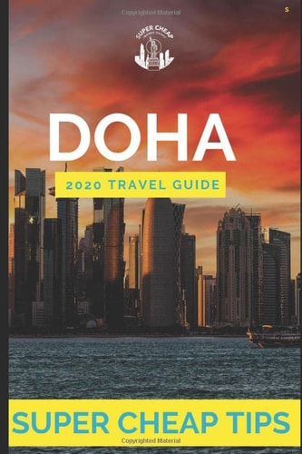 Super Cheap Doha - Travel Guide 2020 How to Enjoy a $1,000 Trip to Doha For $250