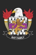 Bay Bay Coat of Arms and Family Crest Notebook Journal (6 X 9 - 100 Pages)