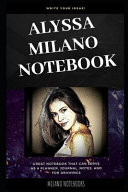 Alyssa Milano Notebook Great Notebook for School Or As a Diary, Lined with More Than 100 Pages. Notebook That Can Serve As a Planner, Journal, Notes and for Drawings