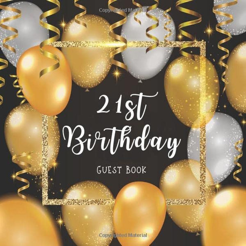 21st Birthday Guest Book: Gold Silver Balloons Glitter Ribbons Idea Title & Welcome Page Space for a Photo Wishes & Messages Notes & Photos Gift Log ... x 21,6 cm) 120 Pages Cream Paper Glossy Cover