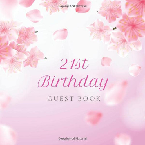 21st Birthday Guest Book: Cherry Blossom Pink Flower Idea Title & Welcome Page Space for a Photo Wishes & Messages Notes & Photos Gift Log 8.5" x 8.5" ... x 21,6 cm) 120 Pages Cream Paper Glossy Cover