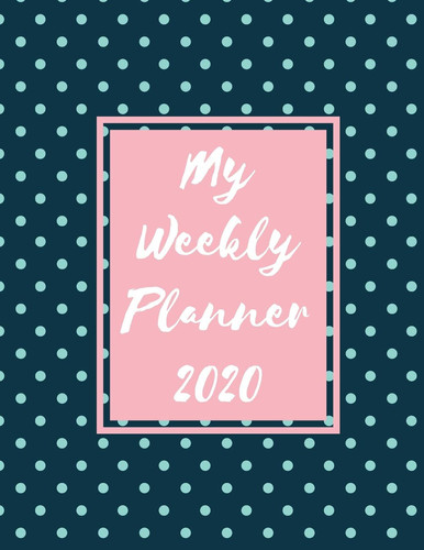 My Weekly Planner 2020 2020 Year at a Glance Two Page Monthly Spreads Two Page Weekly Spreads with Horizontal View Light Blue Polka Dots on Navy Background