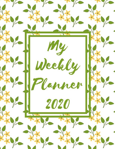 My Weekly Planner 2020: 2020 Year At A Glance Two Page Monthly Spreads Two Page Weekly Spreads with Horizontal View Little yellow flowers and green ... Polka Dots Horizontal Weekly Planning)