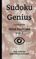 Sudoku Genius Mind Exercises Volume 1 Tilly, Arkansas State of Mind Collection