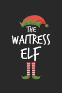 Funny Waitress Elf Christmas Notebook Gift Lined Notebook / Journal Gift, 120 Pages, 6x9, Soft Cover, Matte Finish