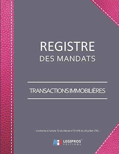 Registre des Mandats Conforme à l'article 72 du Décret n° 72-678 Registre des mandats immobilier - Transactions 103 pages format large 21,59cm x 27,94cm broché fond taupe renfort couverture imitation cuir rose
