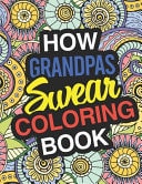 How Dads Swear A Sweary Adult Coloring Book For Swearing Like A Dad Holiday Gift & Birthday Present For Fathers: 50 Designs 100 Pages Dark Midnight Edition Gag Gift For Dads & Fathers White Elephant Secret Santa