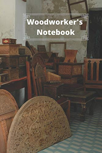 Woodworker's Notebook Workshop Journal Notebook Gift for Woodworkers, Carpenters, and Cabinetmakers. 6 X 9 , 122 Page Blank Lined Planner