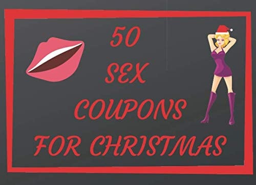 Sex Coupons for Christmas 50 Sex Vouchers for Couples Spice Up Your Marriage Life and Explore Your Boundaries Perfect Gift for Christmas, Anniversary, Birthday