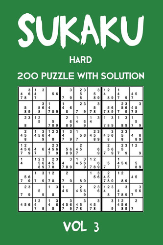 Sukaku Hard 200 Puzzle With Solution Vol 3 Exciting Sudoku Variation, Puzzle Booklet, 2 Puzzles Per Page