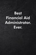 Best Financial Aid Administrator. Ever Blank Lined Journal Coworker Notebook Sarcastic Joke, Humor Journal, Original Gag Gift (Funny Office Journals) ... Retirement, Secret Santa Or Christmas