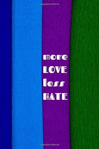 More love, Less Hate: LGBT Notebook, Journal, Diary (110 Pages, 6 x 9)