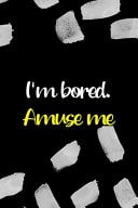 I'm Bored. Amuse Me All Purpose 6x9 Blank Lined Notebook Journal Way Better Than a Card Trendy Unique Gift Black Texture Bored